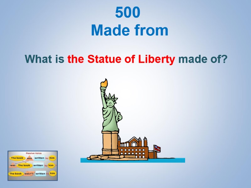 500  Made from   What is the Statue of Liberty made of?